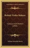 British Violin Makers: Classical And Modern 1166608530 Book Cover