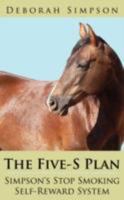 The Five-S Plan Simpson's Stop Smoking Self-Reward System 1434327221 Book Cover