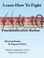 Learn How To Fight Psuedofolliculitis Barbae: Shaving Bumps & Ingrown Hairs 143435749X Book Cover