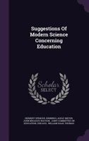 Suggestions of Modern Science Concerning Education (Classic Reprint) 1347125930 Book Cover