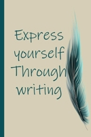 Express Yourself Through Writing 1654267341 Book Cover