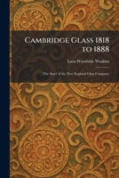 Cambridge Glass 1818 1888 1025533917 Book Cover