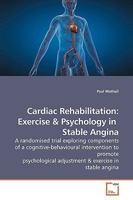 Cardiac Rehabilitation: Exercise: A randomised trial exploring components of a cognitive-behavioural intervention to promote psychological adjustment 3639177487 Book Cover