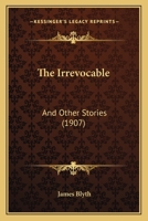 The Irrevocable: And Other Stories 1120891515 Book Cover