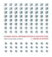 Dynamic Digital Representations in Architecture: Visions in Motion 0415426537 Book Cover