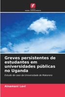 Greves persistentes de estudantes em universidades públicas no Uganda: Estudo de caso da Universidade de Makerere 6205734400 Book Cover