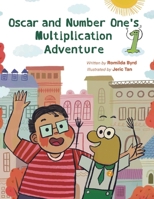 Oscar and Number One's Multiplication Adventure: A Fun-Filled Math Adventure That Makes Multiplication Easy! B0F4QYKJM8 Book Cover