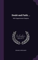 Doubt and Faith ...: With Supplemental Chapters 1104118939 Book Cover