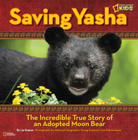 Saving Yasha: The Incredible True Story of an Adopted Moon Bear 142631051X Book Cover