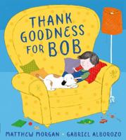 Thank Goodness for Bob 1405282975 Book Cover