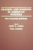 Grading and Marking in American Schools: Two Centuries of Debate 0398058067 Book Cover