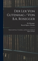 Der Lex Von Gutenhag / Von B.A. Rosegger; Edited With Notes, Vocabulary, and Exercises by Bayard Qunicy Morgan 1014761697 Book Cover