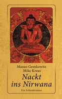 Nackt ins Nirwana: Ein Schundroman 3759780970 Book Cover