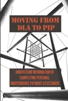 Moving From DLA To PIP: Understand Information Of Completing Personal Independence Payment Assessment: Pip Assessment Guide B098GSZ1F3 Book Cover