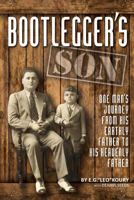 Bootlegger's Son: One Man's Journey from His Earthly Father to His Heavenly Father 0983998329 Book Cover