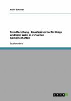 Trendforschung - Einsatzpotential f�r Blogs und/oder Wikis in virtuellen Gemeinschaften 3638803465 Book Cover