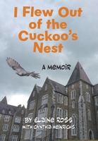 I Flew Out of the Cuckoo's Nest: A Memoir 1038354323 Book Cover