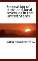 Separation of State and Local Revenues in the United States 0526034556 Book Cover