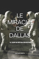 Le Miracle de Dallas: Le jour qui refusa son destin... (French Edition) B0GBX86Q6M Book Cover