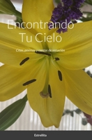 Encontrando Tu Cielo: Citas, poemas y cantos de sanación (Spanish Edition) 131219913X Book Cover