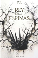 EL REY DE LAS ESPINAS (Spanish Edition) B0G346CCTZ Book Cover
