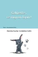 Galipette ce mignon lapin: Mes aventures à Paris 1731085559 Book Cover
