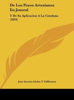 De Los Pozos Artesianos En Jeneral: Y De Su Aplicacion A La Cataluna (1834) 116247730X Book Cover