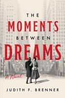 The Moments Between Dreams 1626349339 Book Cover