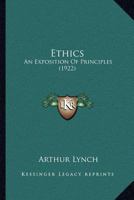 Ethics: An Exposition of Principles 1018935401 Book Cover