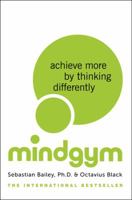 Mind Gym: Achieve More by Thinking Differently 0062331442 Book Cover