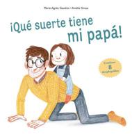 Que suerte tiene mi papa! (Spanish Edition) 8491452494 Book Cover