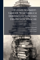 Flugel-Schmidt-Tanger, Worterbuch Der Englischen Und Deutschen Sprache: Fur Hand- Und Schulgebrauch, Volume 1 1279078499 Book Cover