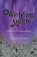 Wielding Magic 9927161808 Book Cover