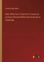 India: What Can It Teach Us? A Course of Lectures Delivered Before the University of Cambridge 3385319579 Book Cover