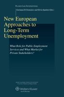 New European Approaches to Long-Term Unemployment: What Role for Public Employment Services and What Market for Private Stakeholders? 9041126147 Book Cover