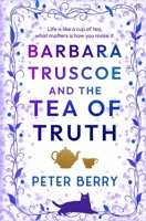 Barbara Truscoe and the Tea of Truth: An unmissable witty read with a sprinkling of magic 1917705875 Book Cover