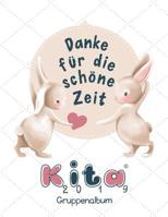 Danke f�r die sch�ne Zeit: Ein pers�nliches Abschiedsgeschenk an Kinderg�rtnerInnen als Erinnerungsalbum f�r die erlebnisreichen Kindergartenjahre in der Kita 1075448530 Book Cover