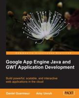 Google App Engine Java and GWT Application Development 1849690448 Book Cover