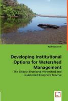 Developing Institutional Options for Watershed Management - The Sixaola Binational Watershed and 3836463121 Book Cover