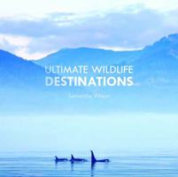 Ultimate Wildlife Destinations 1921517662 Book Cover