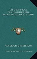 Die Grundzuge Der Israelitischen Religionsgeschichte (1904) 1120438497 Book Cover
