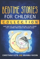 Bedtime Stories For Children, Collection: Calm and Cute sleep stories for Kids to fall asleep fast, learning mindfulness and feeling loved B088LB6WGV Book Cover