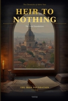 Heir to Nothing: The Iron Foundation Vol 2 (THE CHRONICLES OF ALDRIC VOSS) B0GVW7WNLP Book Cover