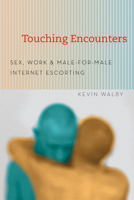 Touching Encounters: Sex, Work, and Male-for-Male Internet Escorting 0226870057 Book Cover