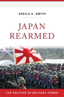 Japan Rearmed: The Politics of Military Power 0674293959 Book Cover