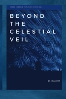 Beyond the celestial veil B0C5PF1L9G Book Cover