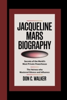 Jacqueline Mars Biography: Secrets of the World’s Most Private Powerhouse – The Heiress Who Mastered Silence and Influence B0F6K5T2HT Book Cover