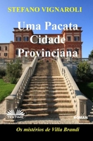 Uma Pacata Cidade Provinciana: Os Mistérios De Villa Brandi (Portuguese Edition) 8835473446 Book Cover