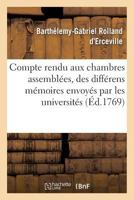 Compte Rendu Aux Chambres Assemblees, Par M. Rolland, Des Differens Memoires Envoyes: Par Les Universites Sises Dans Le Ressort de La Cour, En Execution de L'Arret Du 3 Septembre 1762 2014436568 Book Cover