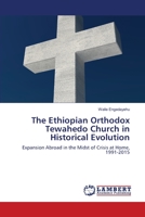 The Ethiopian Orthodox Tewahedo Church in Historical Evolution 6139850231 Book Cover